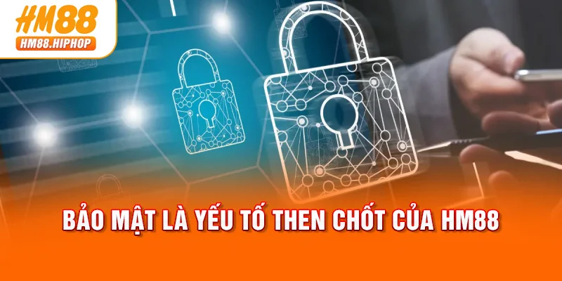Bảo mật là yếu tố then chốt của HM88