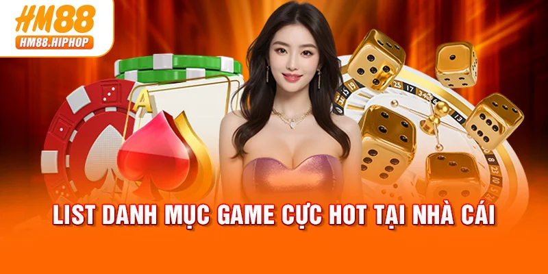 List danh mục game cực hot tại nhà cái
