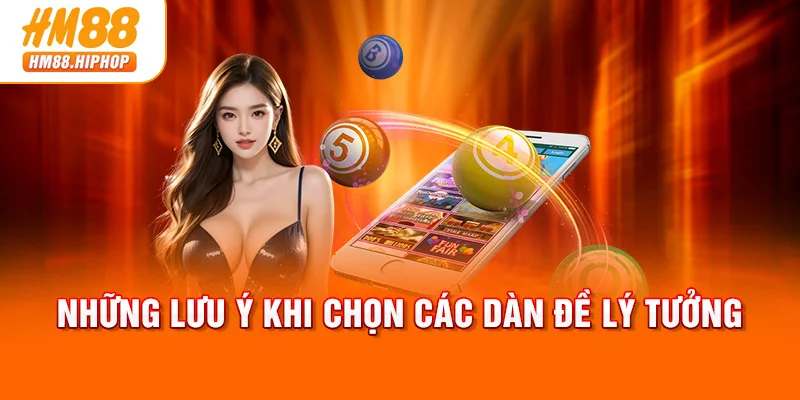 Những lưu ý khi chọn các dàn đề lý tưởng