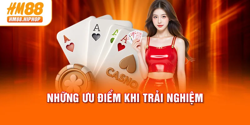 Những ưu điểm khi trải nghiệm